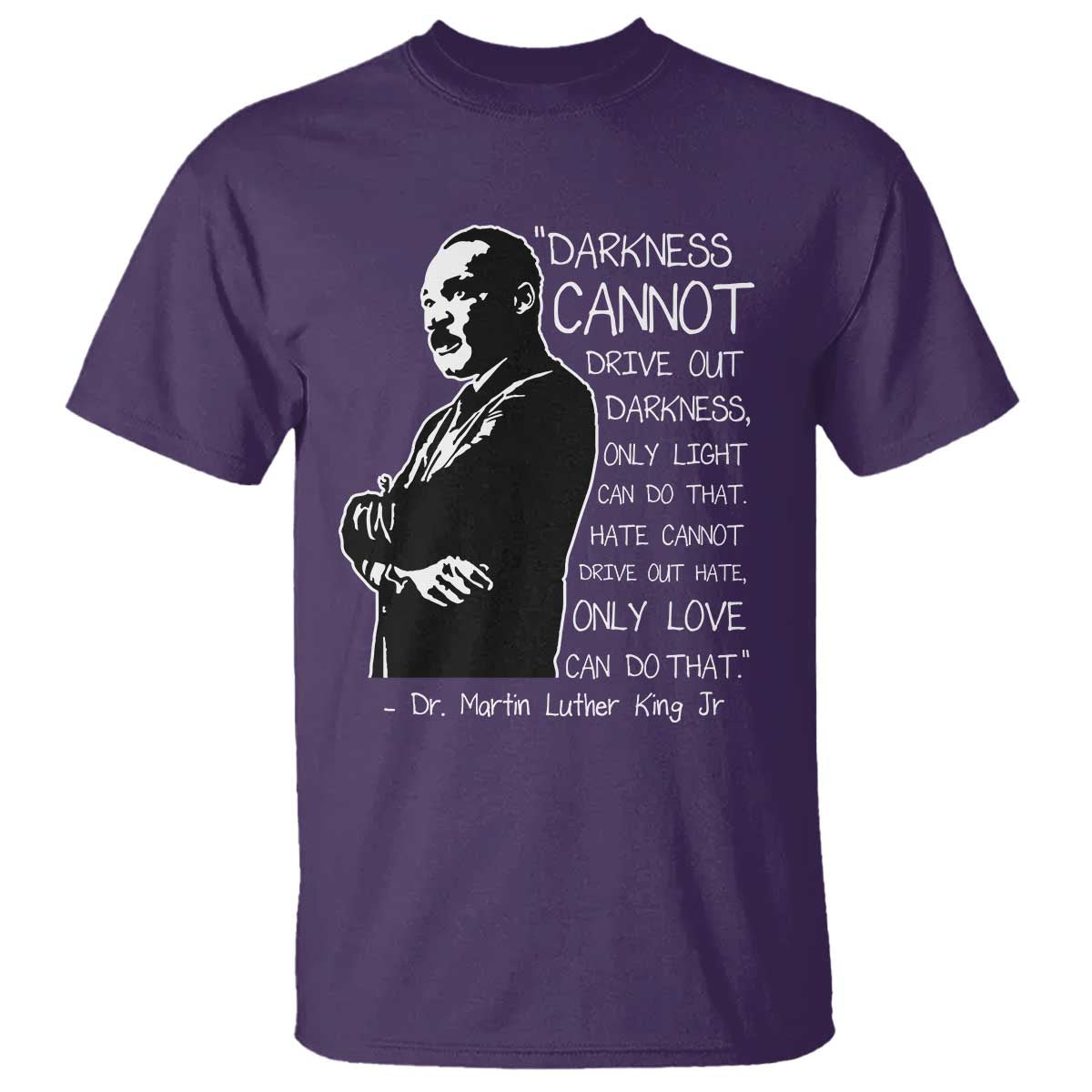 Martin Luther King Quote T Shirt Darkness Cannot Drive Out Darkness Black History Month TS11 Purple Print Your Wear
