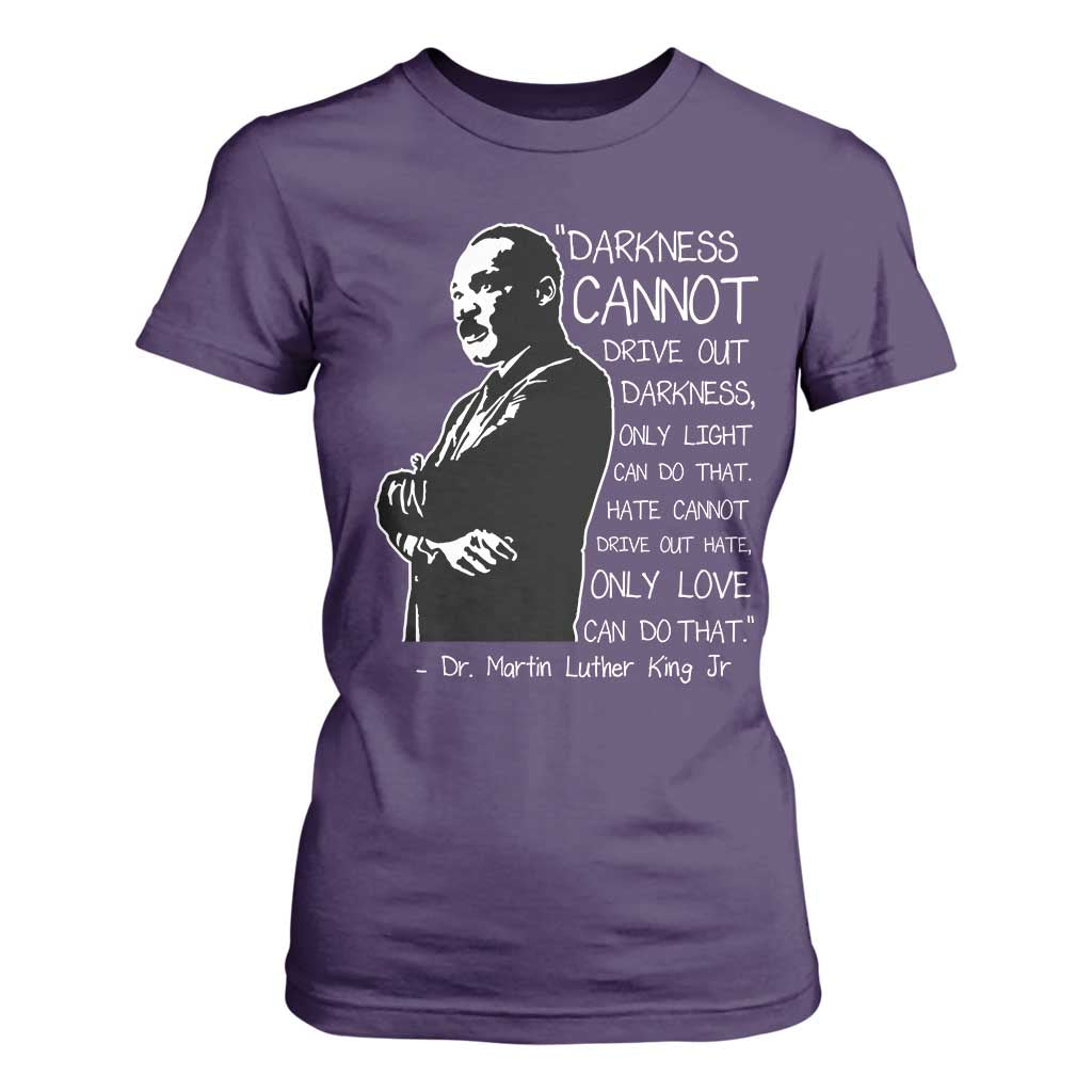Martin Luther King Quote T Shirt For Women Darkness Cannot Drive Out Darkness Black History Month TS11 Purple Print Your Wear