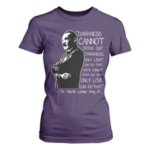 Martin Luther King Quote T Shirt For Women Darkness Cannot Drive Out Darkness Black History Month TS11 Purple Print Your Wear