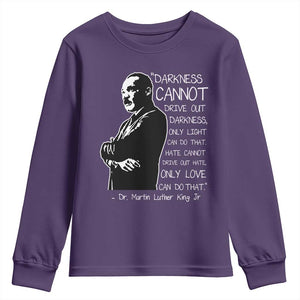 Martin Luther King Quote Youth Sweatshirt Darkness Cannot Drive Out Darkness Black History Month TS11 Purple Print Your Wear