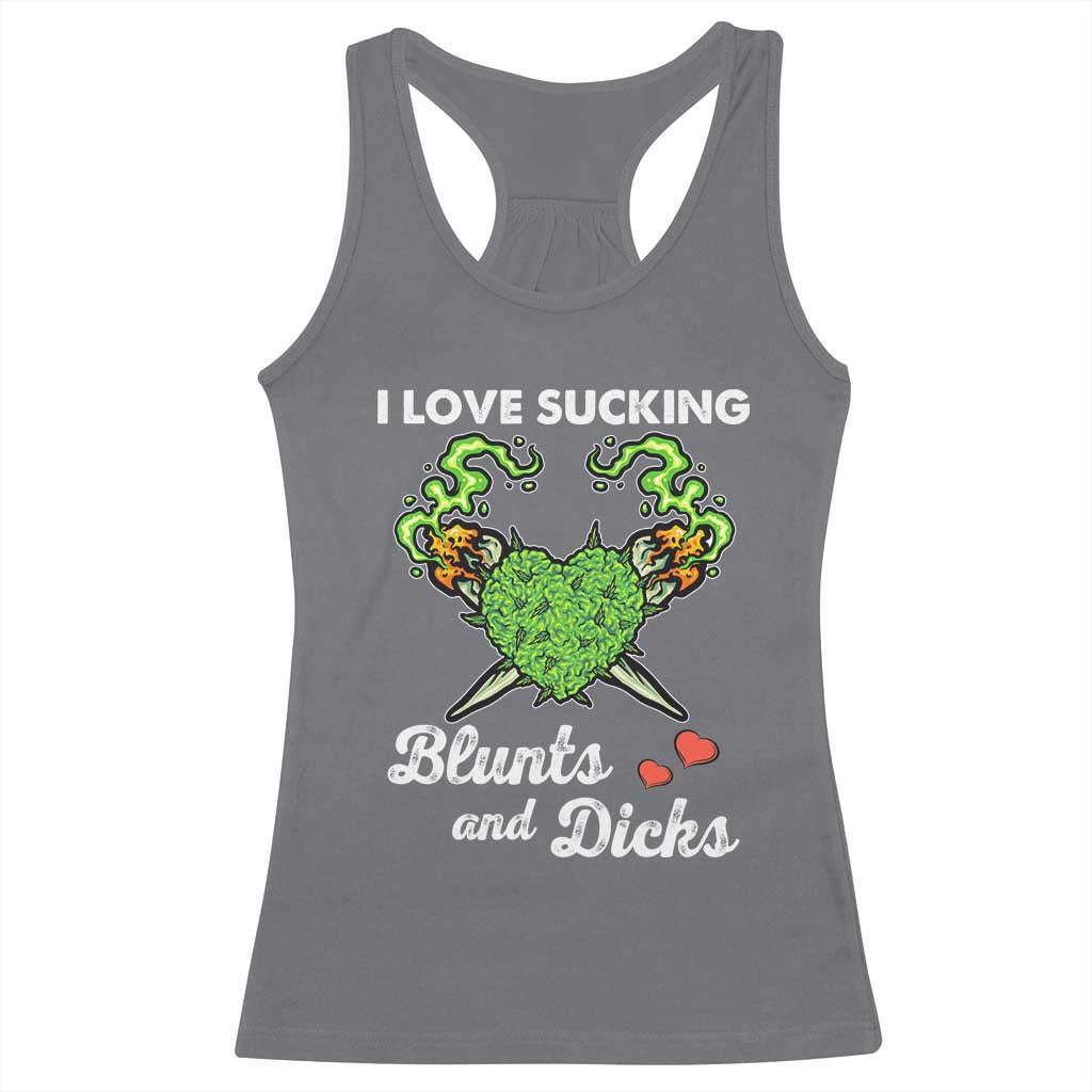 Funny Valentine's Day Weed Cannabis Marijuana Racerback Tank Top I Love Sucking Blunts And Dicks TS11 Charcoal Print Your Wear