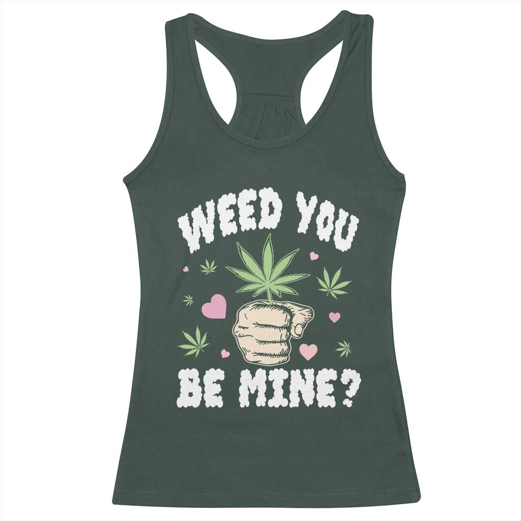 Funny Valentine's Day Weed You Be Mine Racerback Tank Top Cannabis Marijuana Hearts TS11 Dark Forest Green Print Your Wear