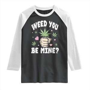 Funny Valentine's Day Weed You Be Mine Raglan Shirt Cannabis Marijuana Hearts TS11 Black White Print Your Wear