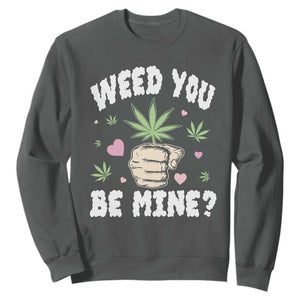 Funny Valentine's Day Weed You Be Mine Sweatshirt Cannabis Marijuana Hearts TS11 Dark Heather Print Your Wear
