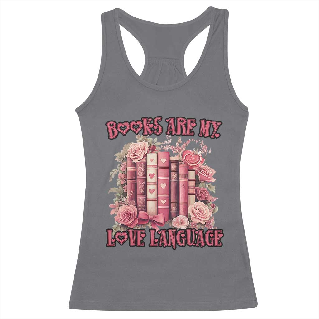 Funny Books Are My Love Language Racerback Tank Top Book Lovers Valentine's Day TS11 Charcoal Print Your Wear