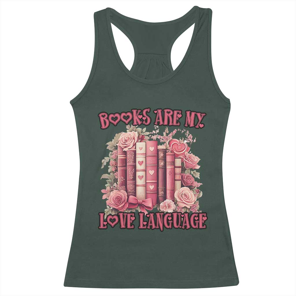 Funny Books Are My Love Language Racerback Tank Top Book Lovers Valentine's Day TS11 Dark Forest Green Print Your Wear
