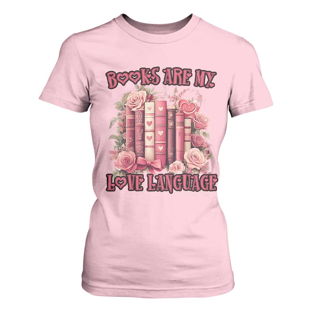 Funny Books Are My Love Language T Shirt For Women Book Lovers Valentine's Day TS11 Light Pink Print Your Wear
