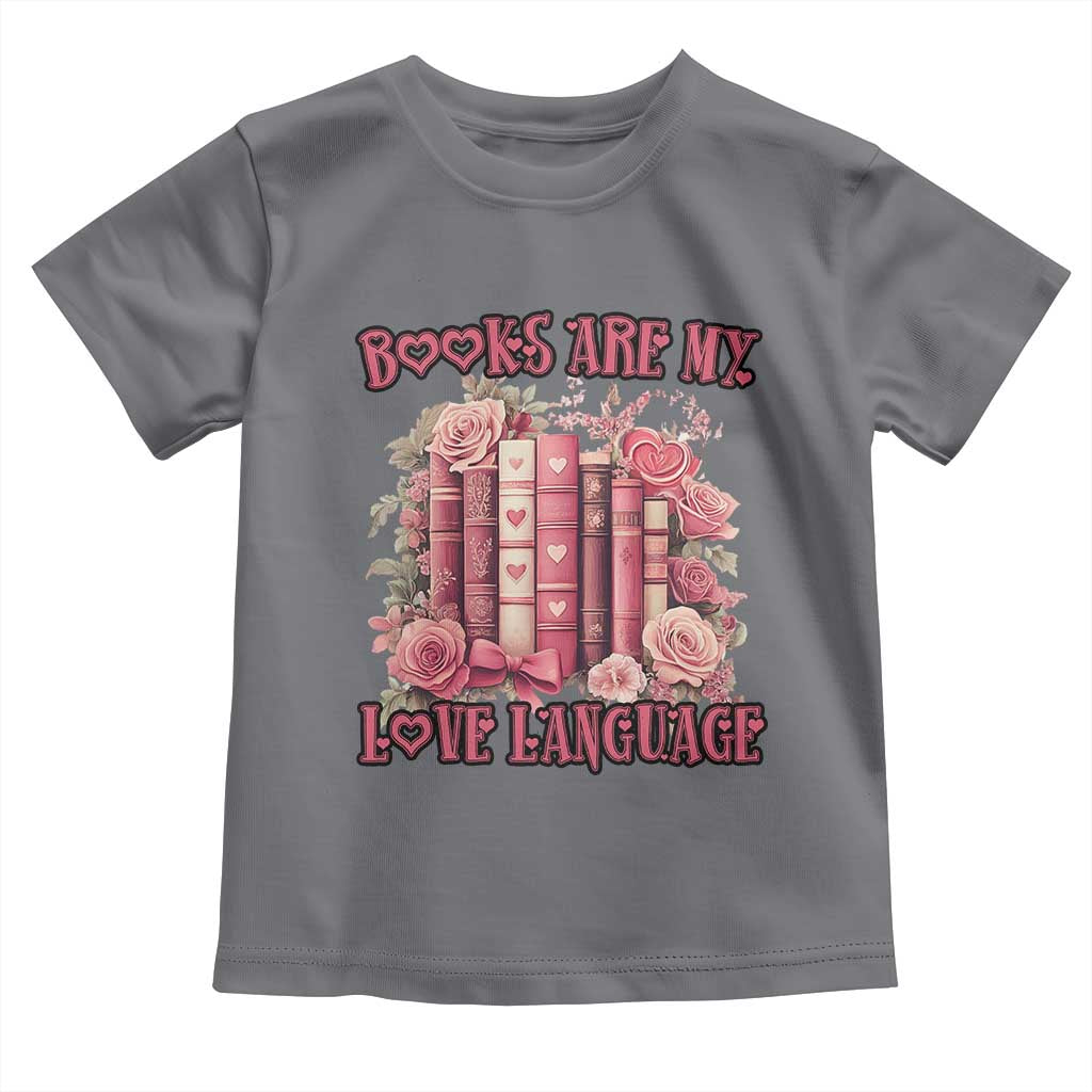Funny Books Are My Love Language Toddler T Shirt Book Lovers Valentine's Day TS11 Charcoal Print Your Wear