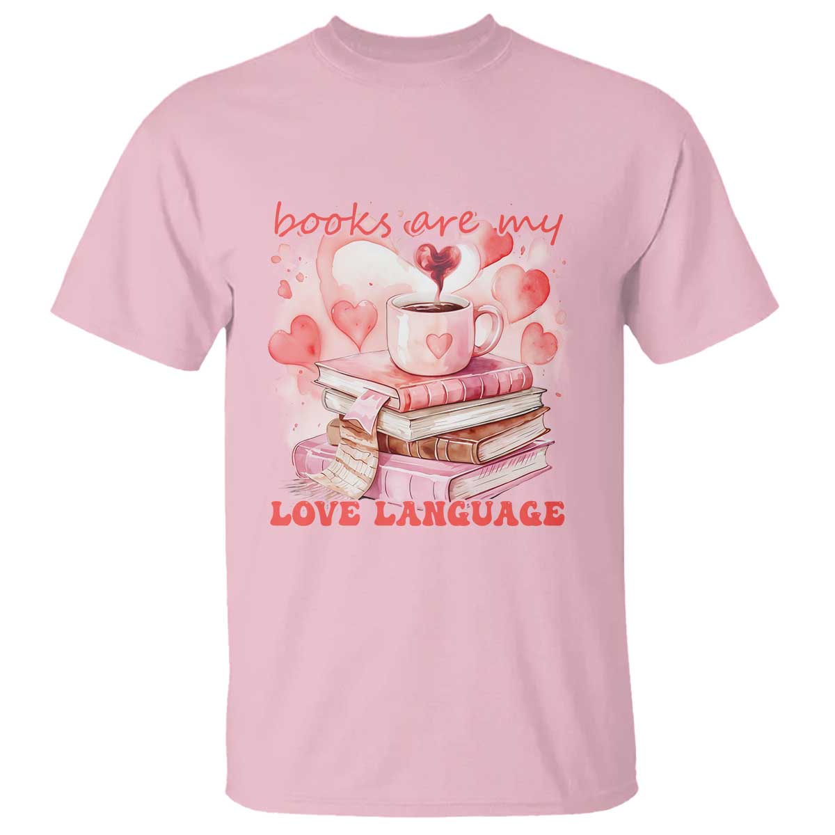 Funny Books Are My Love Language T Shirt Book Lovers Coffee Valentine's Day TS11 Light Pink Print Your Wear