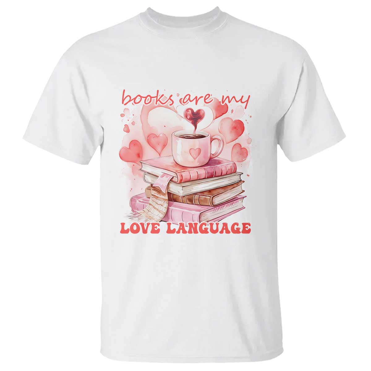 Funny Books Are My Love Language T Shirt Book Lovers Coffee Valentine's Day TS11 White Print Your Wear