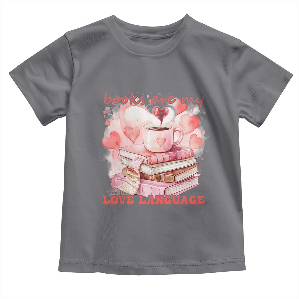 Funny Books Are My Love Language Toddler T Shirt Book Lovers Coffee Valentine's Day TS11 Charcoal Print Your Wear