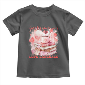 Funny Books Are My Love Language Toddler T Shirt Book Lovers Coffee Valentine's Day TS11 Dark Heather Print Your Wear