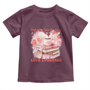 Funny Books Are My Love Language Toddler T Shirt Book Lovers Coffee Valentine's Day TS11 Maroon Print Your Wear