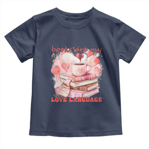 Funny Books Are My Love Language Toddler T Shirt Book Lovers Coffee Valentine's Day TS11 Navy Print Your Wear