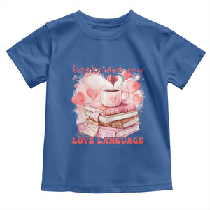Funny Books Are My Love Language Toddler T Shirt Book Lovers Coffee Valentine's Day TS11 Royal Blue Print Your Wear