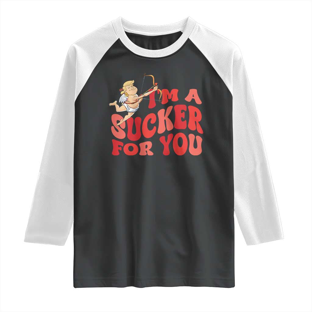 Funny Cupid Trump Valentine's Day I'm A Sucker For You Raglan Shirt TS11 Black White Print Your Wear