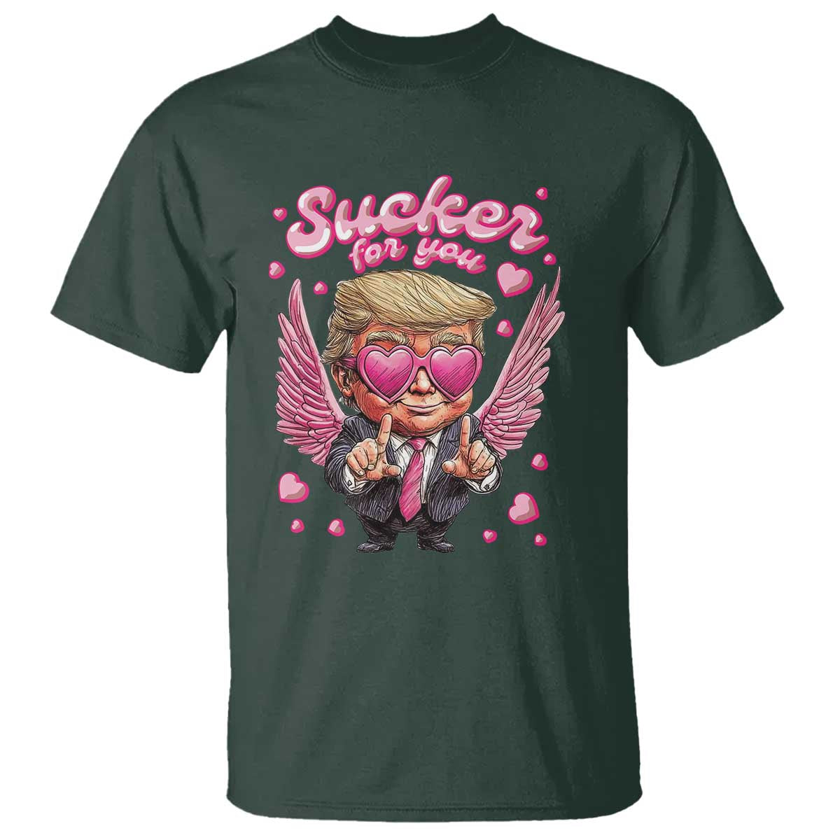 Funny Cupid Trump Valentine's Day T Shirt Sucker For You Cupid Hearts TS11 Dark Forest Green Print Your Wear