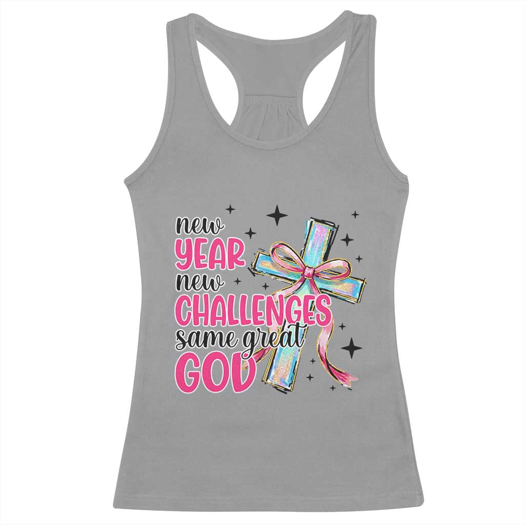 New Year New Challenges Same Great God Racerback Tank Top Christian New Year Eve TS11 Sport Gray Print Your Wear