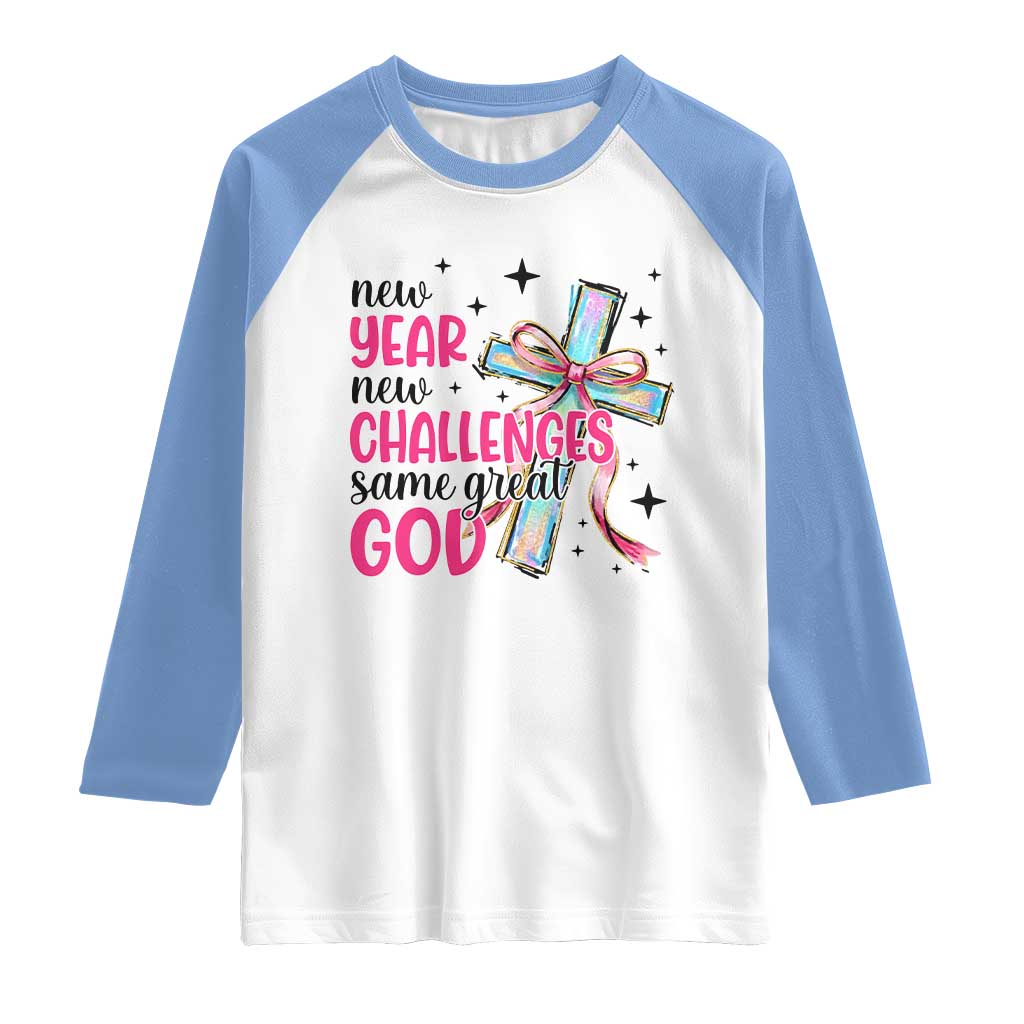 New Year New Challenges Same Great God Raglan Shirt Christian New Year Eve TS11 White Carolina Blue Print Your Wear