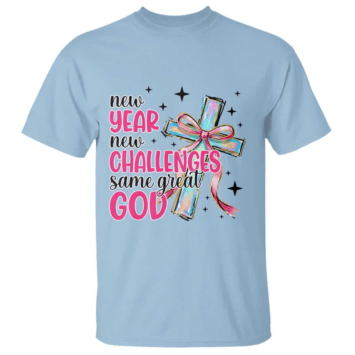 New Year New Challenges Same Great God T Shirt Christian New Year Eve TS11 Light Blue Print Your Wear
