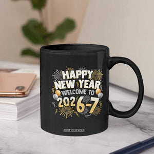 Funny 67 New Year Coffee Mug Happy New Year Welcome To 2026 7 TS11 Print Your Wear