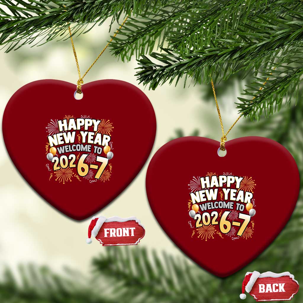 Funny 67 New Year Ceramic Ornament Happy New Year Welcome To 2026 7 TS11 Print Your Wear