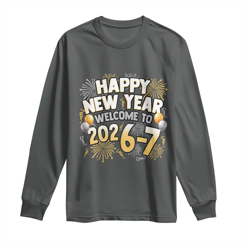 Funny 67 New Year Long Sleeve Shirt Happy New Year Welcome To 2026 7 TS11 Dark Heather Print Your Wear