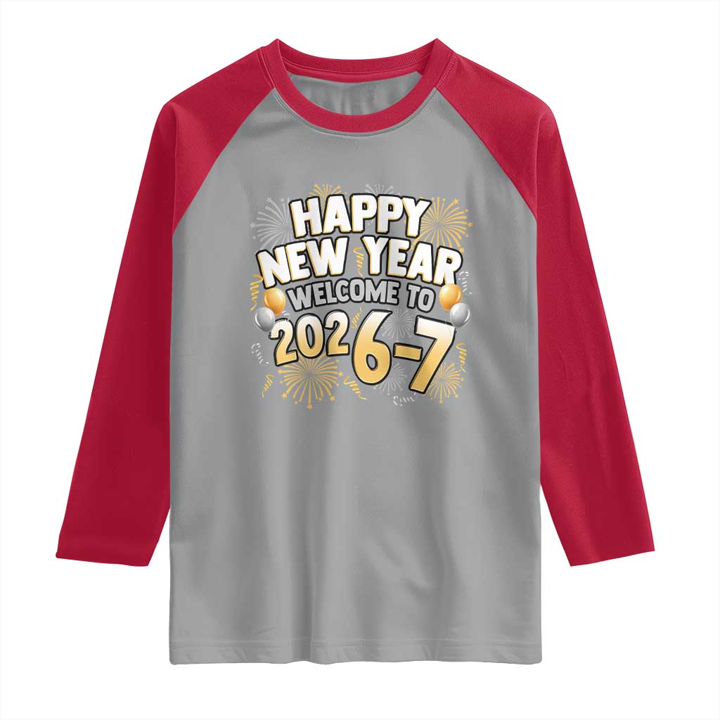 Funny 67 New Year Raglan Shirt Happy New Year Welcome To 2026 7 TS11 Sport Gray Red Print Your Wear