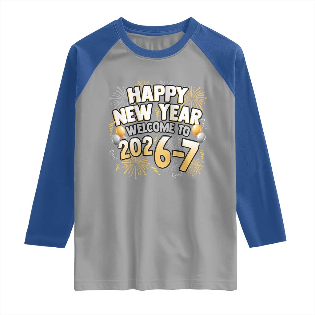 Funny 67 New Year Raglan Shirt Happy New Year Welcome To 2026 7 TS11 Sport Gray Royal Print Your Wear