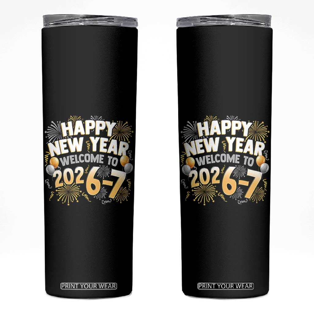 Funny 67 New Year Skinny Tumbler Happy New Year Welcome To 2026 7 TS11 Black Print Your Wear