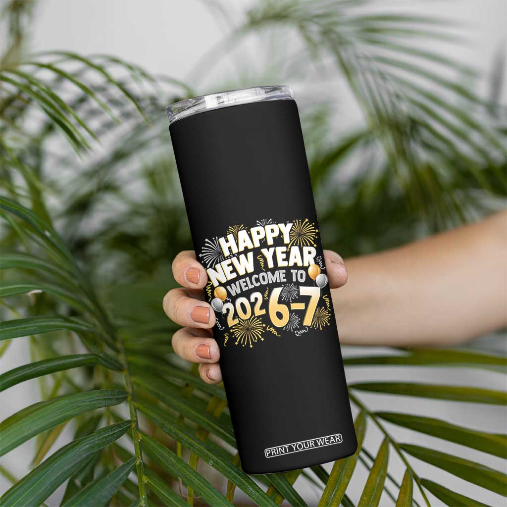 Funny 67 New Year Skinny Tumbler Happy New Year Welcome To 2026 7 TS11 Print Your Wear