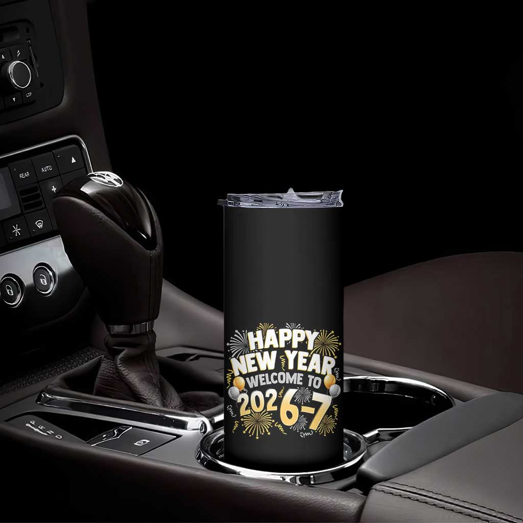 Funny 67 New Year Skinny Tumbler Happy New Year Welcome To 2026 7 TS11 Print Your Wear