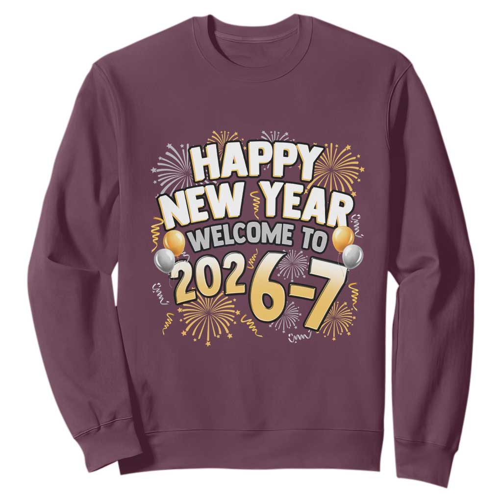 Funny 67 New Year Sweatshirt Happy New Year Welcome To 2026 7 TS11 Maroon Print Your Wear
