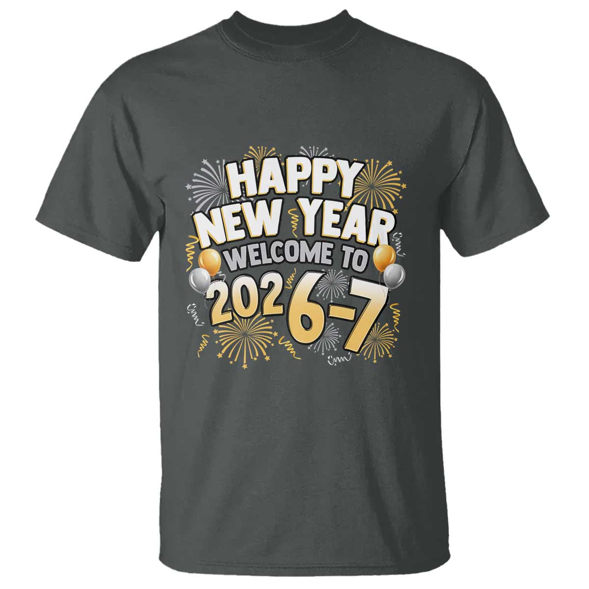 Funny 67 New Year T Shirt Happy New Year Welcome To 2026 7 TS11 Dark Heather Print Your Wear
