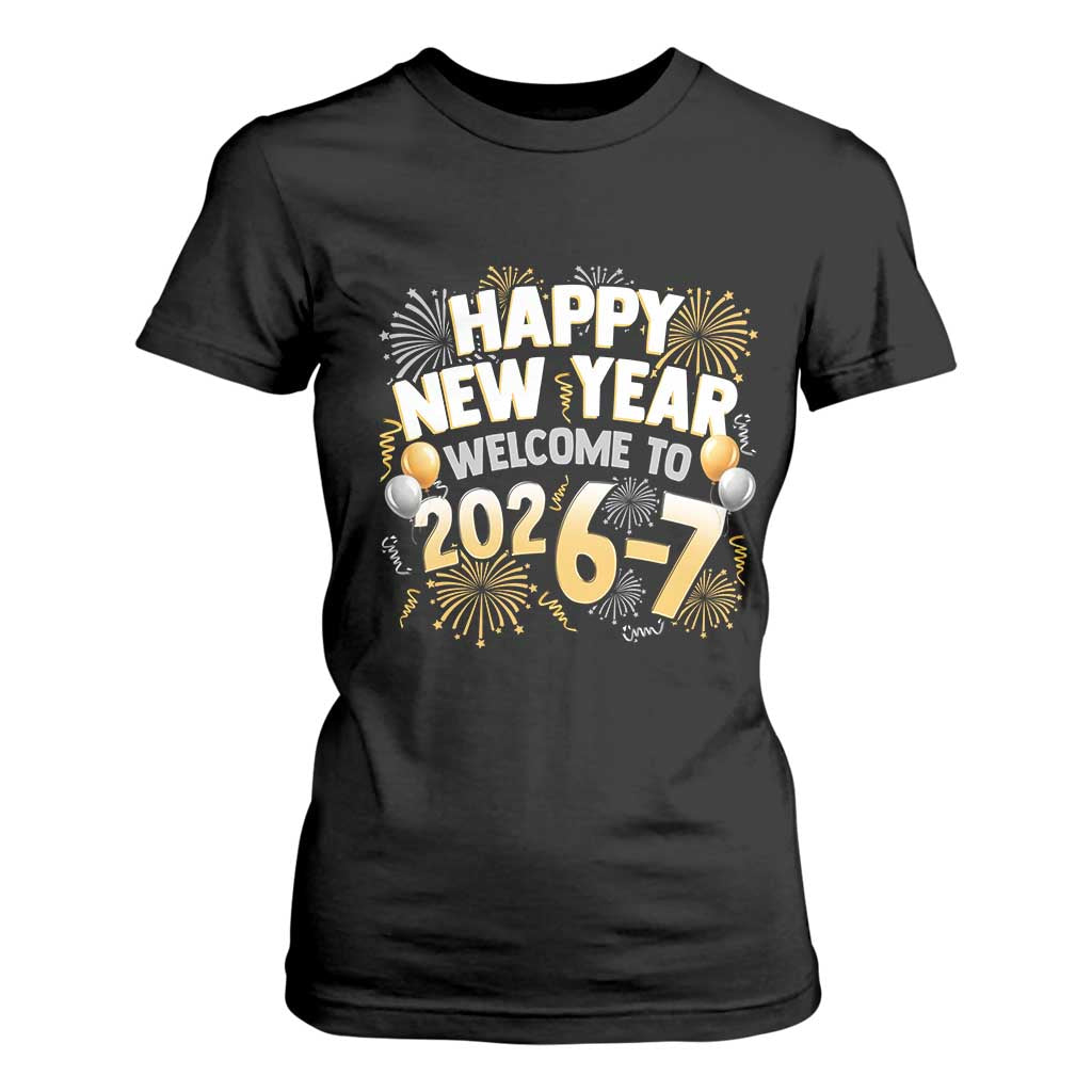 Funny 67 New Year T Shirt For Women Happy New Year Welcome To 2026 7 TS11 Black Print Your Wear