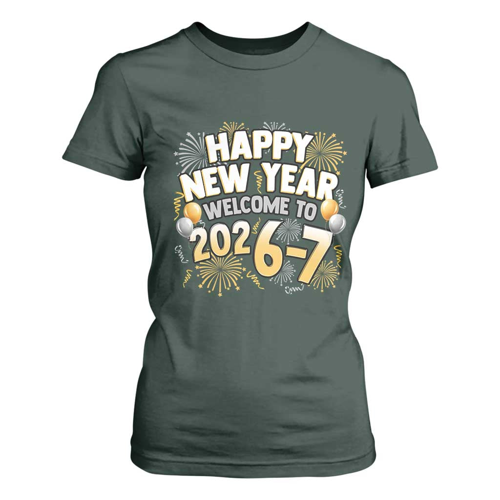 Funny 67 New Year T Shirt For Women Happy New Year Welcome To 2026 7 TS11 Dark Forest Green Print Your Wear