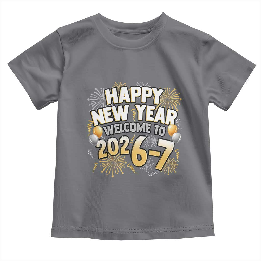 Funny 67 New Year Toddler T Shirt Happy New Year Welcome To 2026 7 TS11 Charcoal Print Your Wear