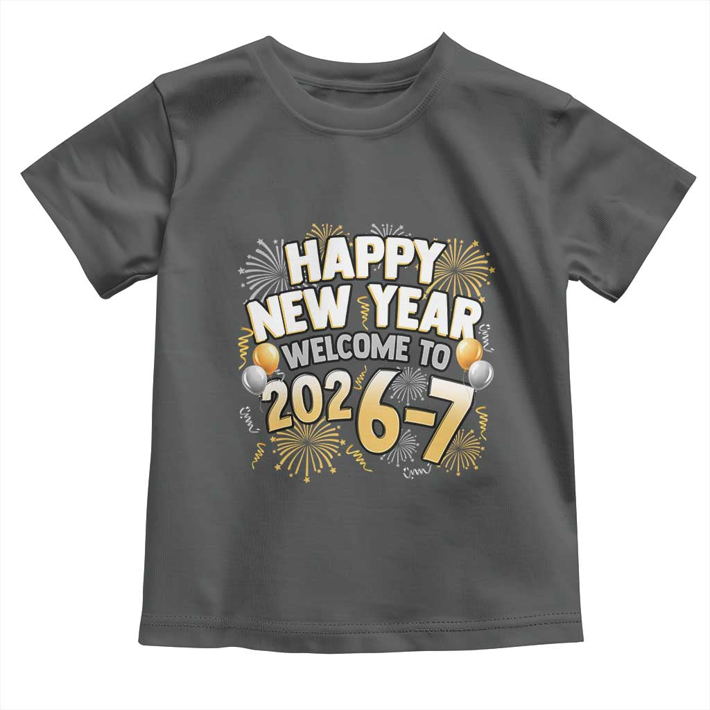 Funny 67 New Year Toddler T Shirt Happy New Year Welcome To 2026 7 TS11 Dark Heather Print Your Wear