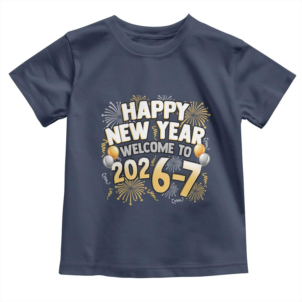 Funny 67 New Year Toddler T Shirt Happy New Year Welcome To 2026 7 TS11 Navy Print Your Wear