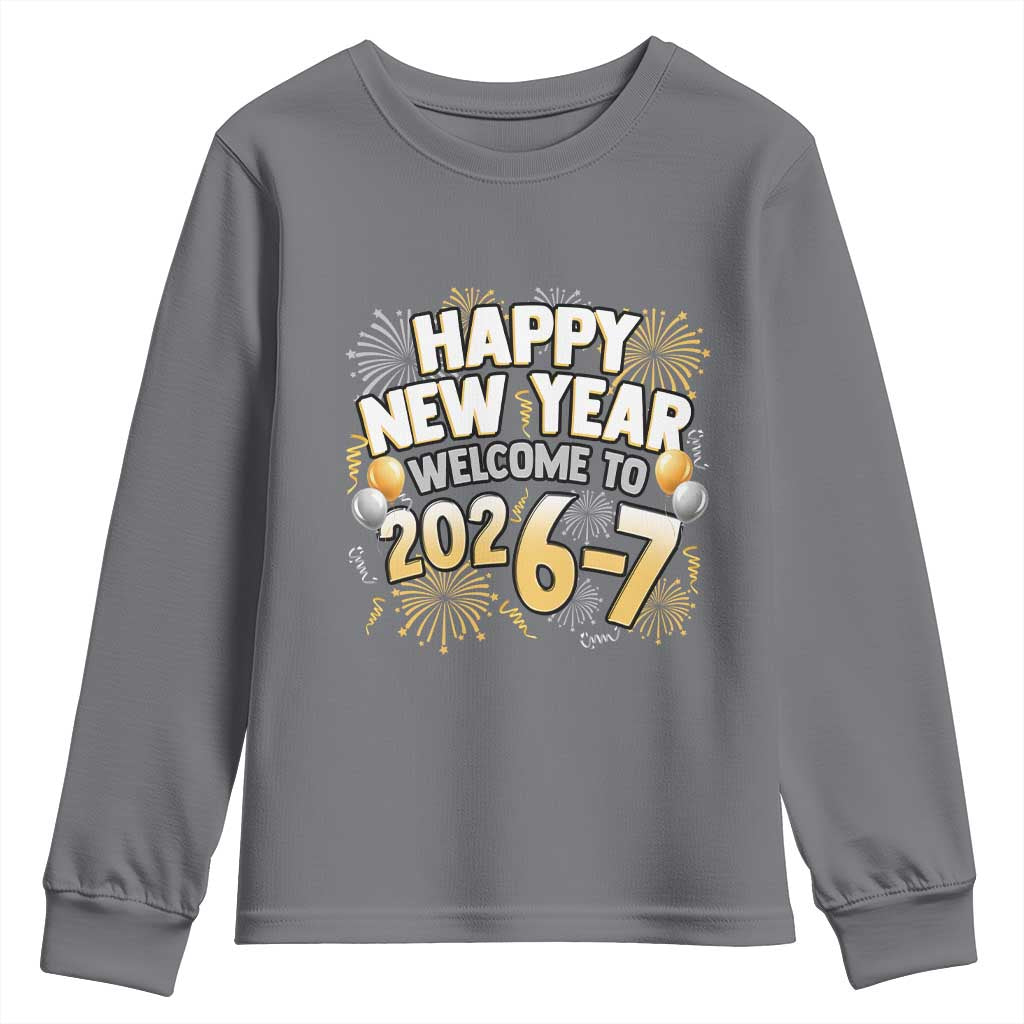 Funny 67 New Year Youth Sweatshirt Happy New Year Welcome To 2026 7 TS11 Charcoal Print Your Wear