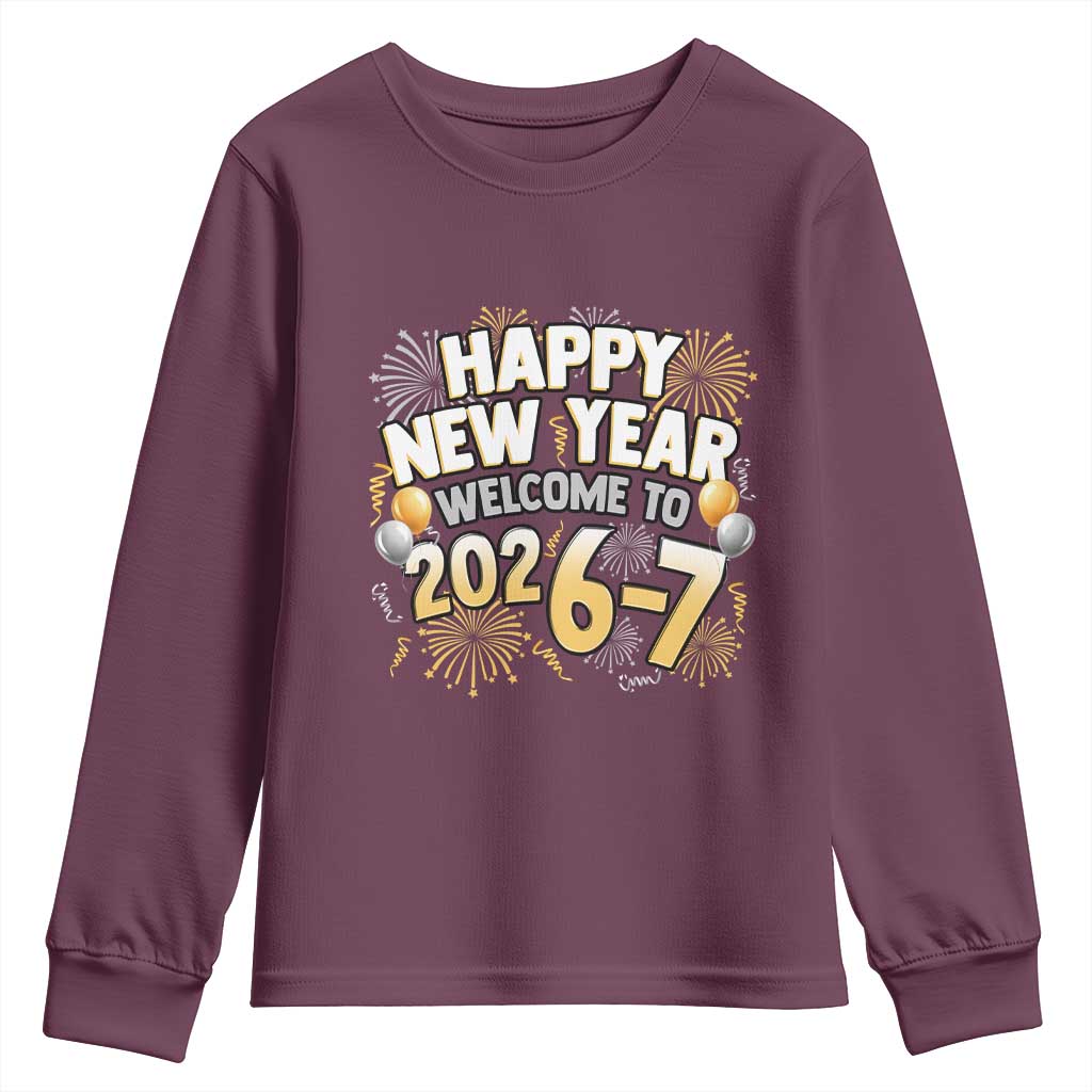 Funny 67 New Year Youth Sweatshirt Happy New Year Welcome To 2026 7 TS11 Maroon Print Your Wear