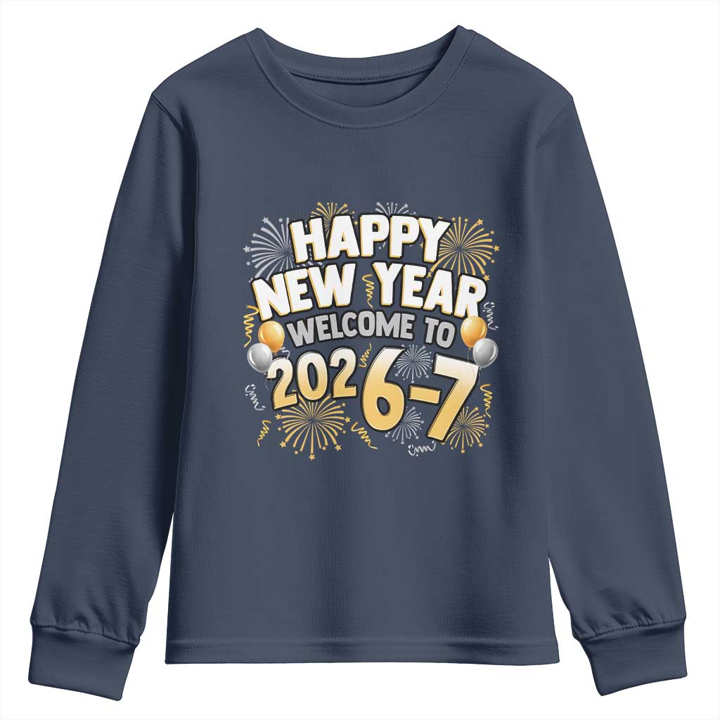 Funny 67 New Year Youth Sweatshirt Happy New Year Welcome To 2026 7 TS11 Navy Print Your Wear