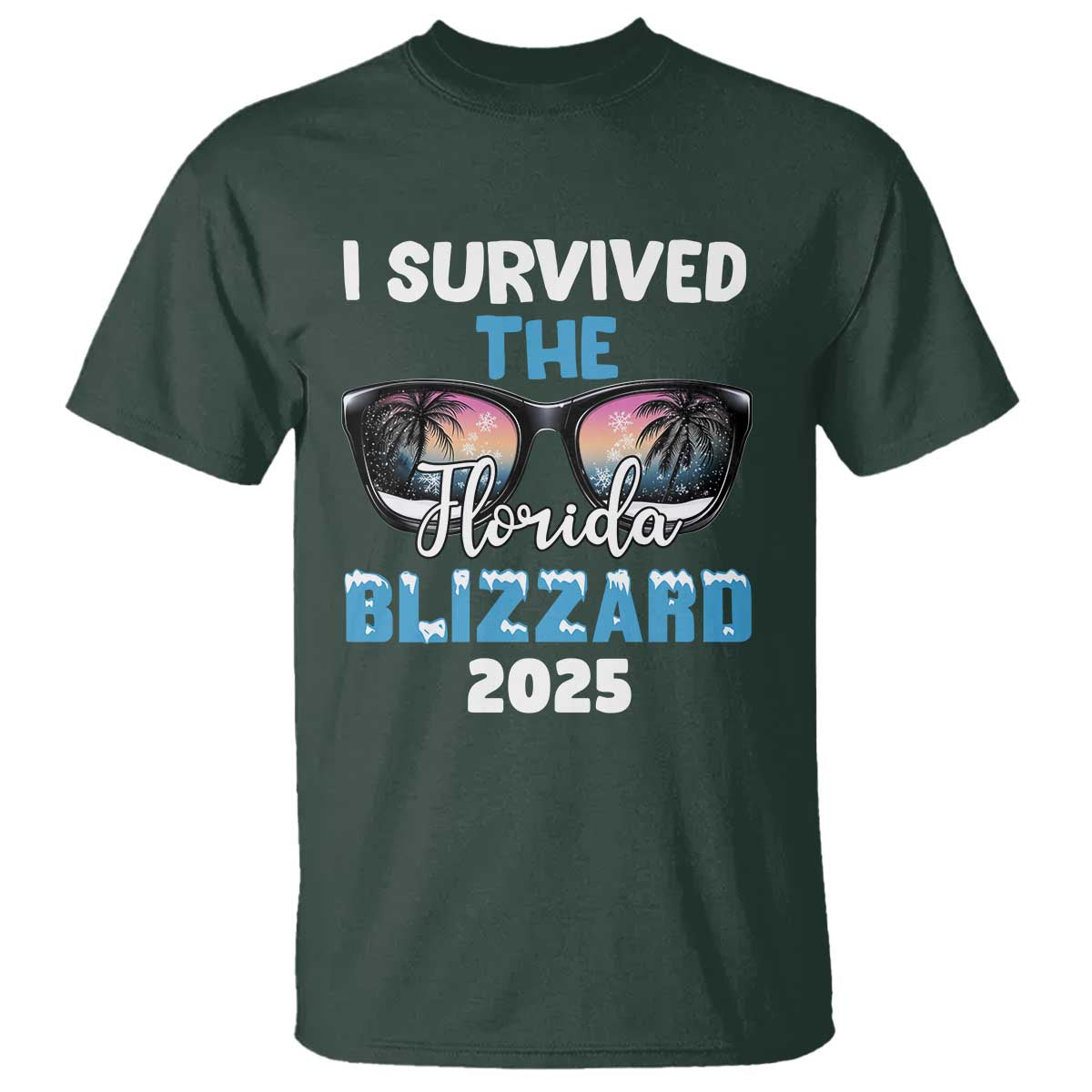 Funny I Survived The Florida Blizzarad T Shirt Snow Sunglasses TS11 Dark Forest Green Print Your Wear