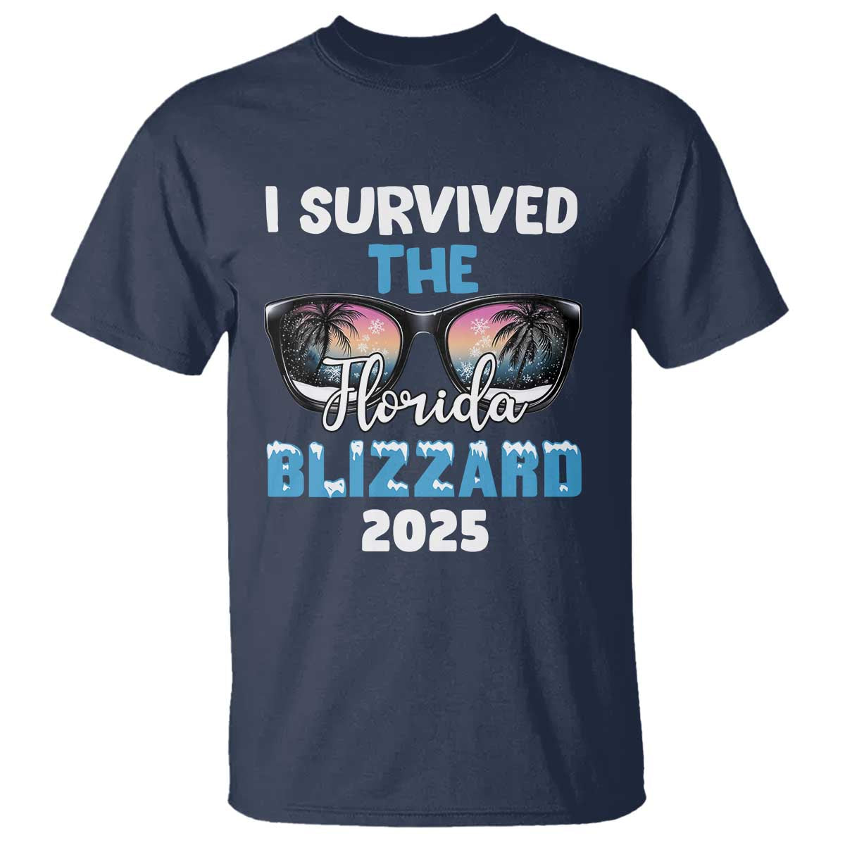 Funny I Survived The Florida Blizzarad T Shirt Snow Sunglasses TS11 Navy Print Your Wear