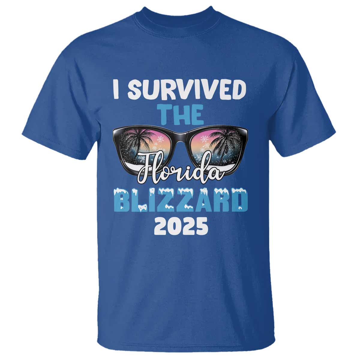 Funny I Survived The Florida Blizzarad T Shirt Snow Sunglasses TS11 Royal Blue Print Your Wear