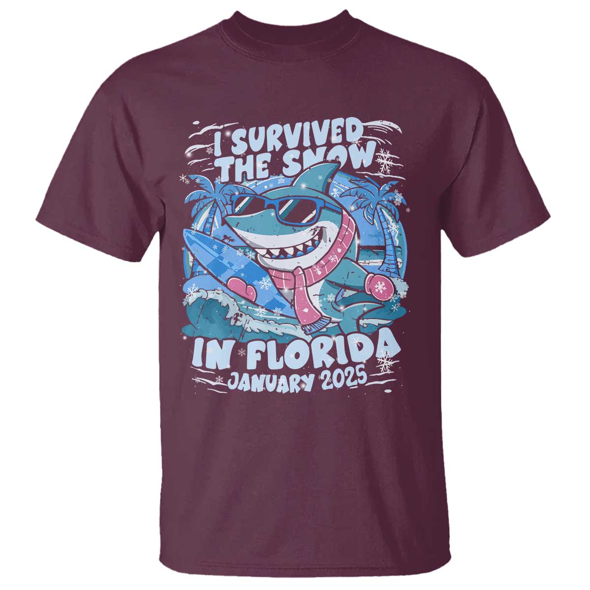 Funny I Survived The Snow In Florida 2025 T Shirt Shark TS11 Maroon Print Your Wear