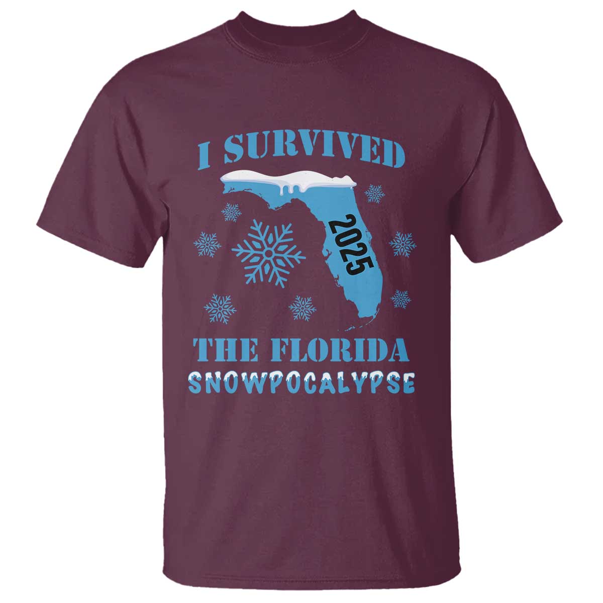 Funny I Survived The Florida Snowpocalypse 2025 T Shirt Snowflakes TS11 Maroon Print Your Wear