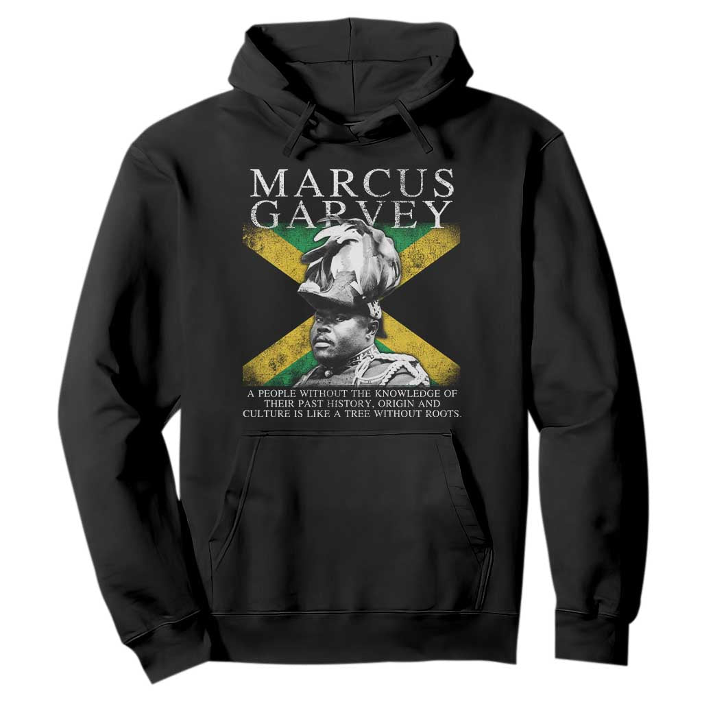 Marcus Garvey Quote Hoodie A People Without The Knowledge Of Their Past History Origin And Culture Jamaican Flag TS11 Black Print Your Wear