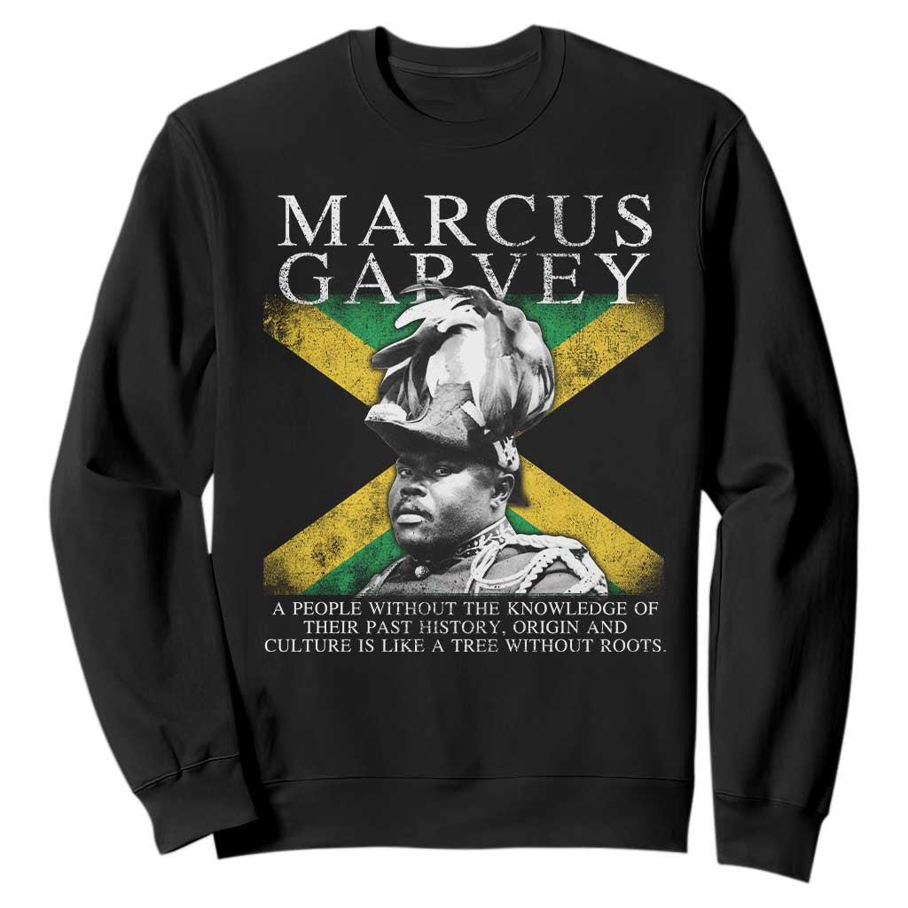 Marcus Garvey Quote Sweatshirt A People Without The Knowledge Of Their Past History Origin And Culture Jamaican Flag TS11 Black Print Your Wear