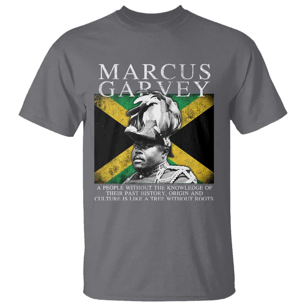 Marcus Garvey Quote T Shirt - A People Without The Knowledge Of Their Past History Origin And Culture Jamaican Flag TS11 Charcoal Print Your Wear